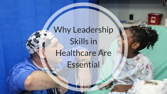 why-leadership-skills-in-healthcare-are-essential